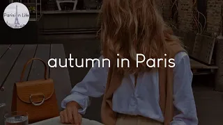 autumn in Paris - French playlist to enjoy