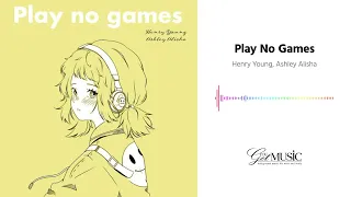 Play No Games / Henry Young, Ashley Alisha【KPop】