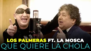 Los Palmeras Ft. La Mosca  - Qué Quiere la Chola (Videoclip Oficial)
