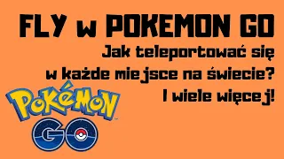 FLY w POKEMON GO - darmowy FAKE GPS - teleportacja i Gotcha w jednym! I wiele więcej!