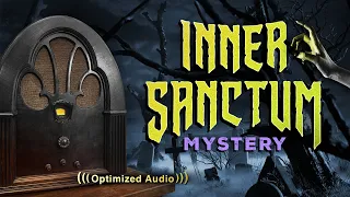 Vol. 1.1 | 2 Hrs - INNER SANCTUM Mystery - Old Time Radio Dramas - Volume 1: Part 1 of 2