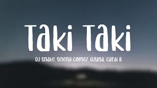 Taki Taki - DJ Snake, Selena Gomez, Ozuna, Cardi B (Lyrics)