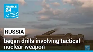 Russia begins tactical nuclear weapons drills near Ukraine • FRANCE 24 English