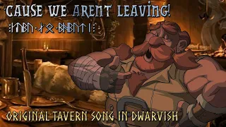 "'Cause We Aren't Leaving!" (Khama Lu Mêmari!) - Original Dwarvish Tavern Song