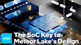 Meteor Lake's SoC Tile and Disaggregated Design Explained | Talking Tech | Intel Technology