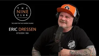 Eric Dressen | The Nine Club With Chris Roberts - Episode 106