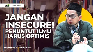 Jangan Insecure, Penuntut Ilmu Harus Optimis! - Ustadz Adi Hidayat