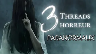 3 Threads Horreur PARANORMAUX