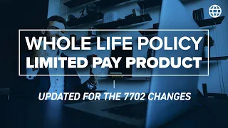 Limited Pay Product - Whole Life Policy Awareness (Updated for 7702 Changes) | IBC Global