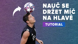 JAK UDRŽET MÍČ NA HLAVĚ? | TUTORIAL #7 | FOTBAL BEZ LIMITU