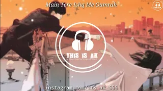 Main Tere Ishq Me Gumrah | 8D Audio | slowed & Reverd | Use Headphones | Sad Song | ‎@thisisak555