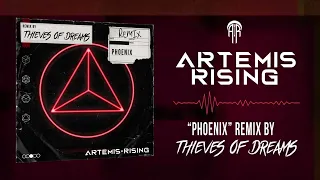Artemis Rising - Phoenix (Thieves of Dreams Remix)