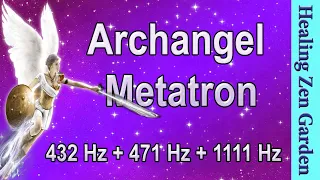 Archangel Metatron, 1111 Hz + 432 Hz + 471 Hz Divine Angel Frequency, Healing Zen Garden