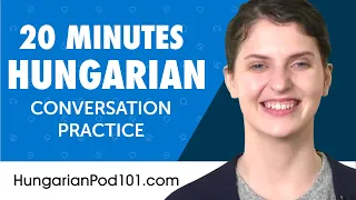 20 Minutes of Hungarian Conversation Practice for Everyday Life | Do You Speak Hungarian?