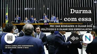 PEC das bondades: o olhar dos políticos e o olhar dos especialistas | Podcast de 13.jul.22