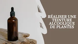 Comment faire ses teintures alcooliques à base de plantes ?