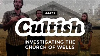 Cultish - The Church of Wells Pt.  1