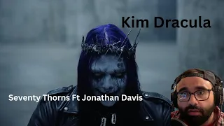 Hmmm well this is interesting! Kim Dracula - Seventy Thorns ft. Jonathan Davis Reaction