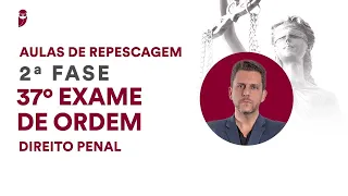 Aulas de Repescagem - 2ª Fase do 37º Exame da OAB - Direito Penal