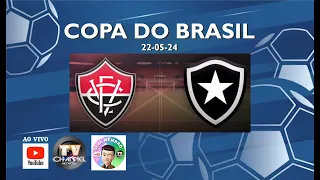 VITÓRIA X BOTAFOGO - COPA DO BRASIL 2024 - 22-05-24