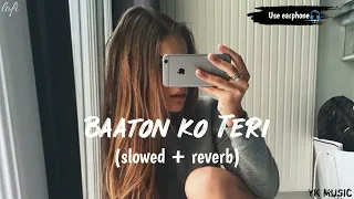 Baaton ko Teri ( Slowed + Reverb ) Arijit Singh | Abhishek bachchan | Asin | Lofi song | Yk Music