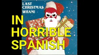Last Christmas but in HORRIBLE Spanish
