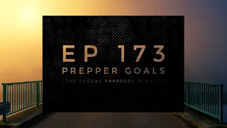 Prepper Goals - EP 173