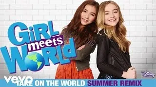 Take On The World ("Girl Meets World" Theme) Summer Remix