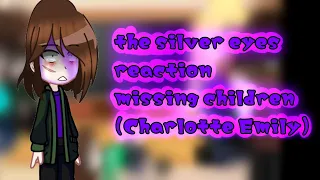 the silver eyes reaction to missing children                      (Charlotte Emily)