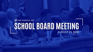 San Angelo ISD School Board Meeting - August 21, 2023