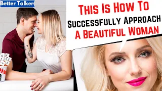 6 Ways To Approach A Beautiful Woman |  This Is How To Successfully Approach A Beautiful Woman