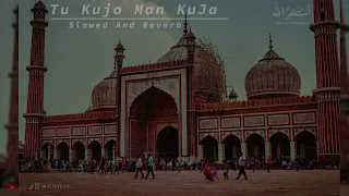 Tu Kuja Man Kuja Naat | Emotional Naat | Slowed And Reverb | Shiraz Uppal & Rafaqat Ali Khan