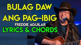 Bulag Daw Ang Pag ibig - Freddie Aguilar | Lyrics & Chords | Guitar Guide | OPM HIT LOVE SONG | 2021