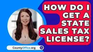 How Do I Get A State Sales Tax License? - CountyOffice.org