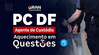 Concurso PC DF Agente de Custódia - Aquecimento em questões de Processo Penal e Administrativo!