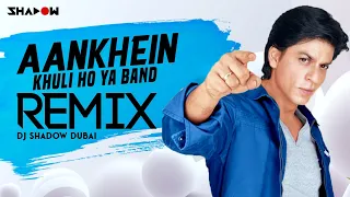 Aankhein Khuli Ho Ya Ho Band Remix | DJ Shadow Dubai | Mohabbatein | Shah Rukh Khan