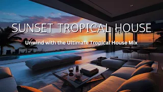 The Perfect Tropical House Mix To Unwind To | Chill Music | Lofi Vibe