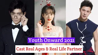 Youth Onward Chinese Drama Cast Real Ages & Real Life Partner 2021|Top Lifestyle|