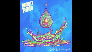 Drink from the Water - MAKO ROAD