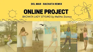 Del Mar - Bachata Ladies Styling ONLINE PROJECT by Melitta Siomos (Dimen5ions & Dj Alejandro Remix)