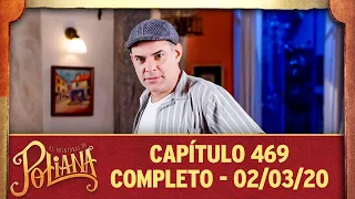 As Aventuras de Poliana | capítulo 469 - 02/03/20, completo