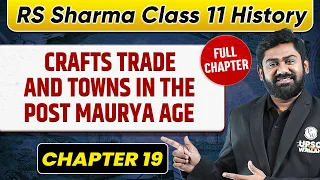 Crafts Trade and Towns in the post maurya age FULL CHAPTER | RS Sharma Chapter 19