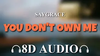 SAYGRACE - You Don't Own Me ft. G-Eazy [8D AUDIO]