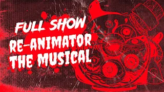 Re-Animator: The Bloody Musical! (Glasgow 2023) FULL SHOW