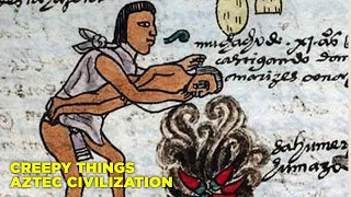 CREEPY Things that were Normal in the Aztec Civilization