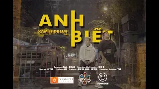 ANH BIẾT – XÁM x D.BLUE  [MV]