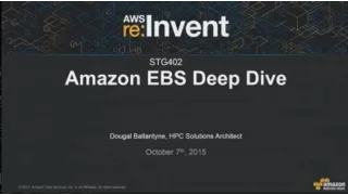 AWS re:Invent 2015: Amazon Elastic Block Store (EBS) Deep Dive (STG402)