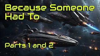 Because Someone Had To (parts 1&2) | HFY | A short Sci-Fi Story