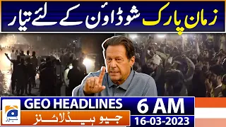 Geo Headlines 6 AM | Imran Khan Arrest - Zaman Park | 16th March 2023