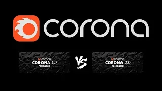 Corona 1.7 VS Corona 2.0. Скорость! В режиме реального времени.